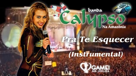 Pra Te Esquecer Dvd Banda Calypso Na Amaz Nia Instrumental Youtube