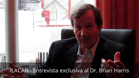 Ilacad Entrevista Exclusiva Al Dr Brian Harris Youtube