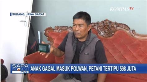 Sawah Dan Kebun Terjual Demi Anak Jadi Polwan Uang Rp Juta Raib