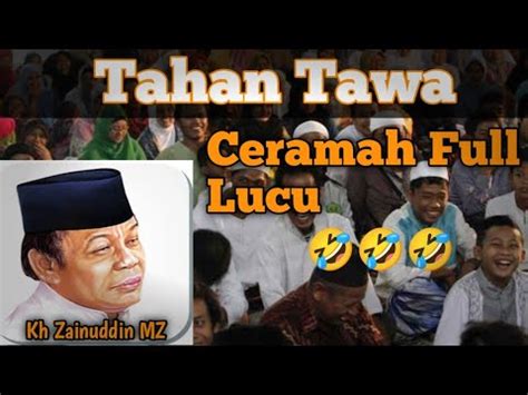 FULL Tahan Tawa Ceramah Paling Lucu Kh Zainuddin MZ YouTube