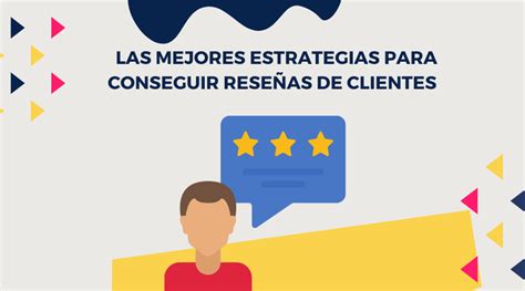 Las Mejores Estrategias Para Conseguir Rese As De Clientes