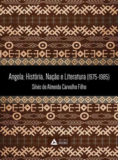 Angola Hist Ria Na O E Literatura Portal De Eventos