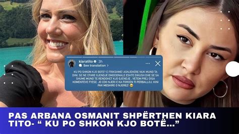 Pas Arbana Osmanit shpërthen Kiara Tito Ku po shkon kjo botë YouTube