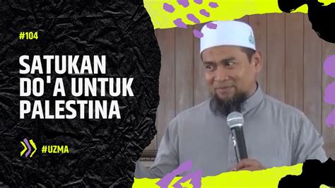 SATUKAN DO A UNTUK PALESTINA Ustadz ZUlkifli Muhammad Ali LONDON