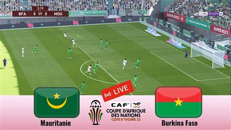 Burkina Faso Vs Mauritanie En Direct Aujourd Hui Coupe Afrique Nations