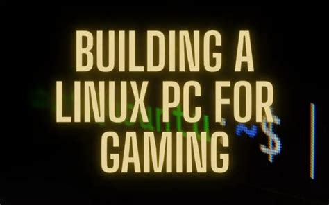 Building a Linux Gaming PC: Hardware and Software Recommendations - ByteXD