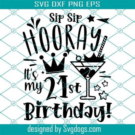 Sip Sip Hooray Its My 21st Birthday Svg 21st Birthday Svg 21 Birthday