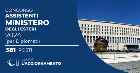 Concorso Assistenti Ministero Esteri Posti Per Diplomati