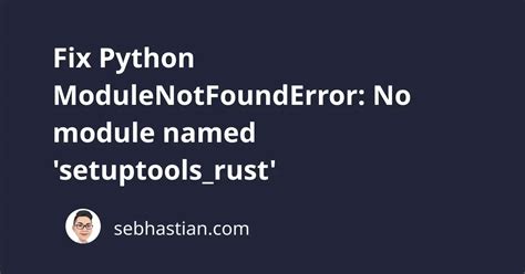 Fix Python ModuleNotFoundError No Module Named Setuptools Rust