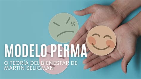 Modelo Perma O Teoría Del Bienestar De Martin Seligman La Fórmula De