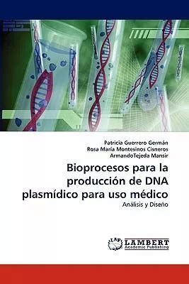 Libro Bioprocesos Para La Produccion De Dna Plasmidico Pa Env O Gratis