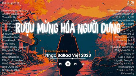 Nhạc Trẻ Ballad Việt Hay Nhất Nhạc Trẻ Mới Gây Nghiện TikTok Nhạc Việt Hot Nhất Hiện