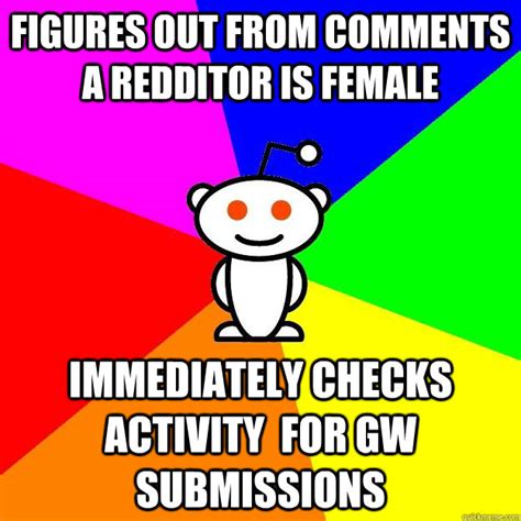 Figures Out From Comments A Redditor Is Female Immediately Checks