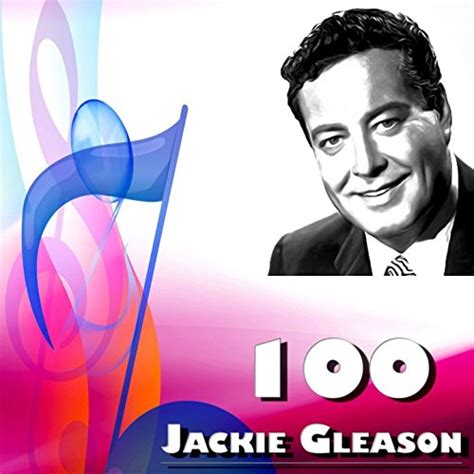 Play 100 Jackie Gleason By Jackie Gleason And His Orchestra On Amazon Music