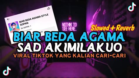 DJ OLD BIAR BEDA AGAMA X AKIMILAKUO STYLE SOPAN MENGKANE SLOWED REVERB