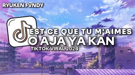 Dj Est Ce Que Tu M Aimes X O Aja Ya Kan Viral Tiktok Youtube