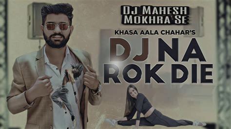 Dj Na Rok Diye Khasa Aala Remix Song Dj Mahesh Mokhra Se Youtube