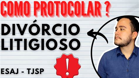 Como Protocolar Uma A O De Div Rcio Litigioso Esaj Tjsp Youtube