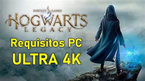 Hogwarts Legacy PC Requisitos Ultra 4K YouTube