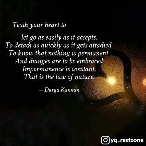 Let Go As Easily As It Ac Quotes Writings By Durga Kannan