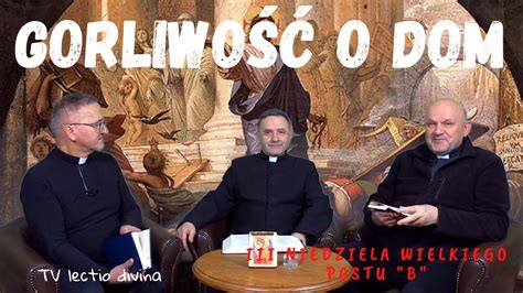 Gorliwość o dom TV lectio divina III Niedziela Wielkiego Postu B