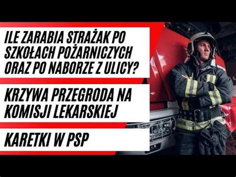 ILE ZARABIA STRAŻAK PO ASPIRANTCE SGSP ORAZ PO NABORZE Z ULICY KRZYWA