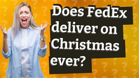 Does FedEx Deliver On Christmas Ever YouTube