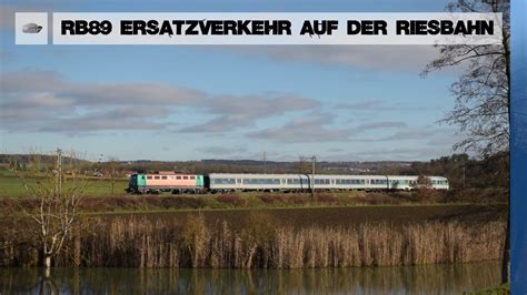 Der RB89 Ersatzverkehr Auf Der Riesbahn Mit BR140 111 N Wagen Und