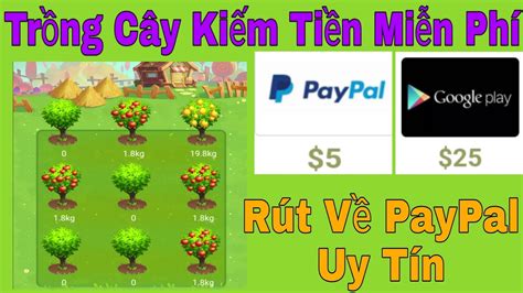 App Trồng Cây Kiếm Tiền Cực Ngon Rút Về PayPal Uy Tín Kiếm Tiền