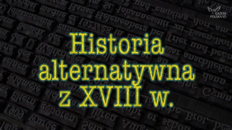 Historia Alternatywna Z Xviii W Ogniem I Wierszem Wideofraszka