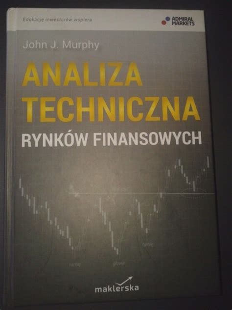 John Murphy Analiza techniczna rynków finansowych Warszawa Kup