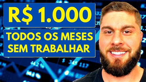 Como Ganhar R 1 000 Todo MÊs Sem Trabalhar Youtube