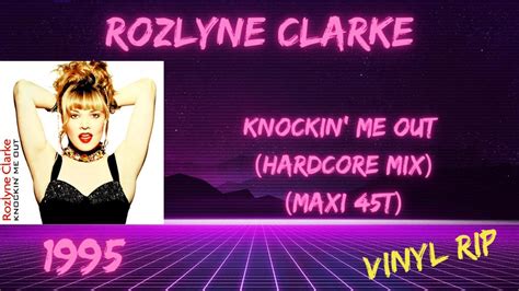 Rozlyne Clarke Knockin Me Out Hardcore Mix 1995 Maxi 45T YouTube