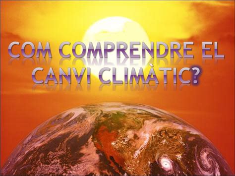 Comprendre El Canvi Clim Tic Ppt Descargar