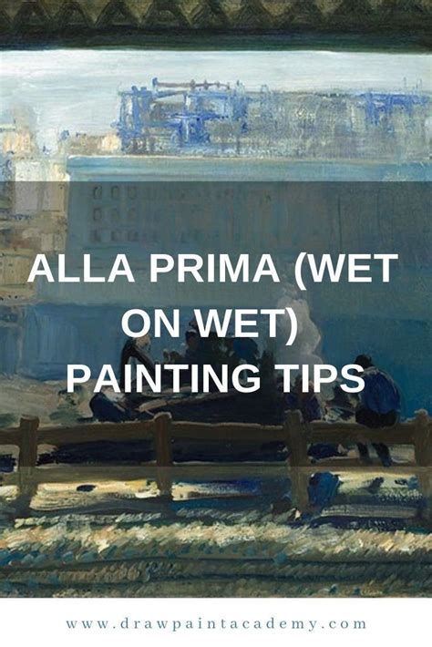 Alla Prima (Wet on Wet) Painting Tips | Wet on wet painting, Painting ...