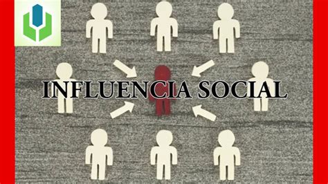 Psicología Social ¿qué Es La Influencia Social Youtube