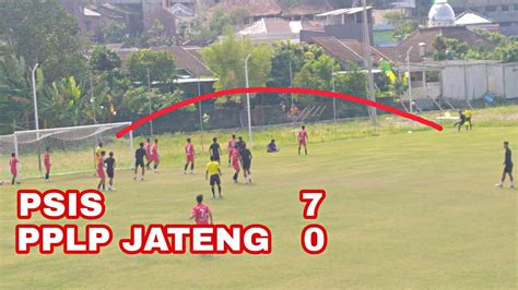 Cuplikan Gol Highlight PSIS Semarang Vs PPLP Jateng Selasa 9 Agustus