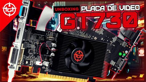 Unboxing Placa De Video Tgt Gt Youtube