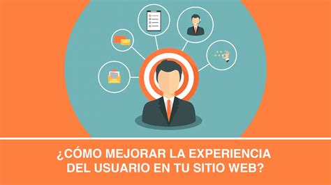 ¿cómo Mejorar La Experiencia Del Usuario En Tu Sitio Web