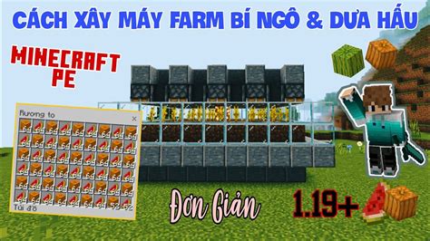 CÁCH XÂY MÁY FARM BÍ NGÔ DƯA HẤU TỰ ĐỘNG TRONG MINECRAFT PE ĐƠN