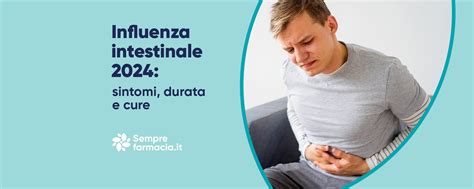 Influenza Intestinale Sintomi Durata E Cure Semprefarmacia