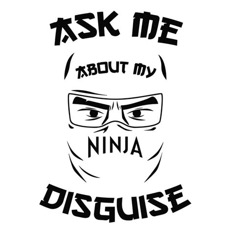 Ask Me About My Ninja Disguise Svg Inspire Uplift