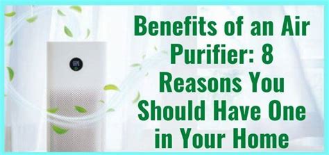 Benefits Of An Air Purifier 8 Reasons You Should Have One In Your Home