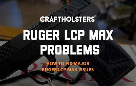 Ruger Lcp Max Problems Common Issues And Solutions Explained