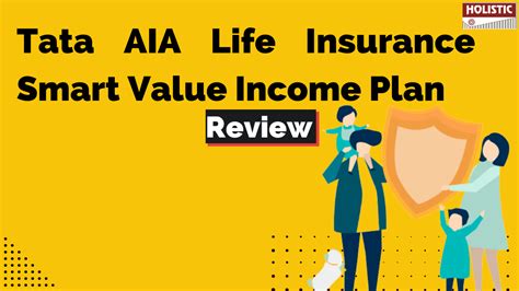 Tata Aia Life Insurance Smart Value Income Plan Review Good Or Bad