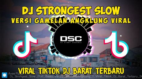 DJ STRONGEST SLOW VERSI GAMELAN ANGKLUNG VIRAL TIKTOK DJ BARAT TERBARU