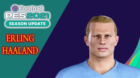 PES2021 Erling Haaland Face Build New Hairstyle PS4 PS5 YouTube