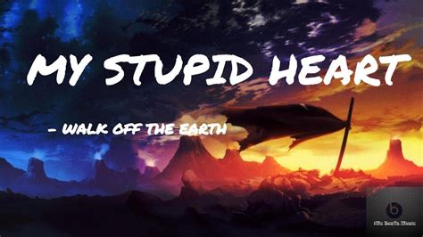 MY STUPID HEART Walk Off The Earth ORIGINAL SONG YouTube