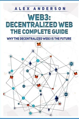 Web3 The Decentralized Web The Complete Guide Why The