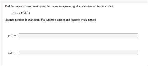 Solved Find The Tangential Component At And The Normal Chegg